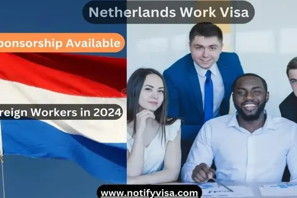 Netherlands Work Visa Sponsorship Available for Foreign Workers in 2024