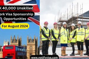 UK 40,000 Unskilled Work Visa Sponsorship Opportunities for August 2024