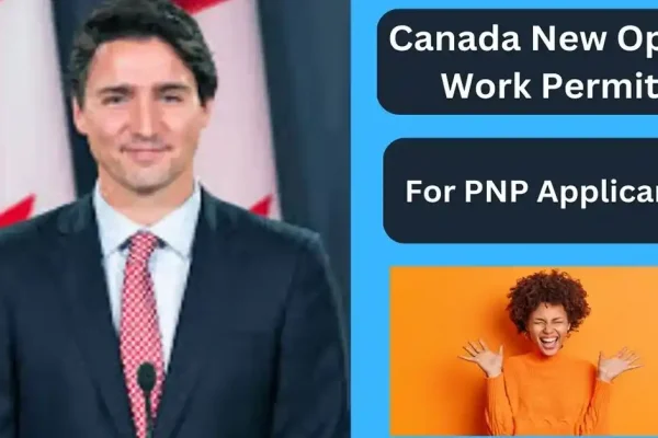 Canada New Open Work Permit for PNP Applicants