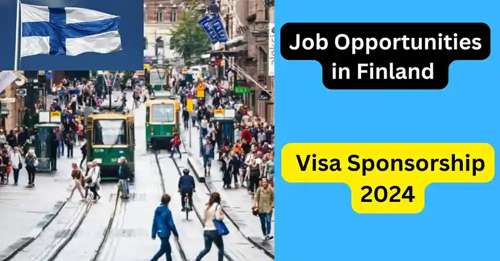 Job Opportunities in Finland with Visa Sponsorship 2024