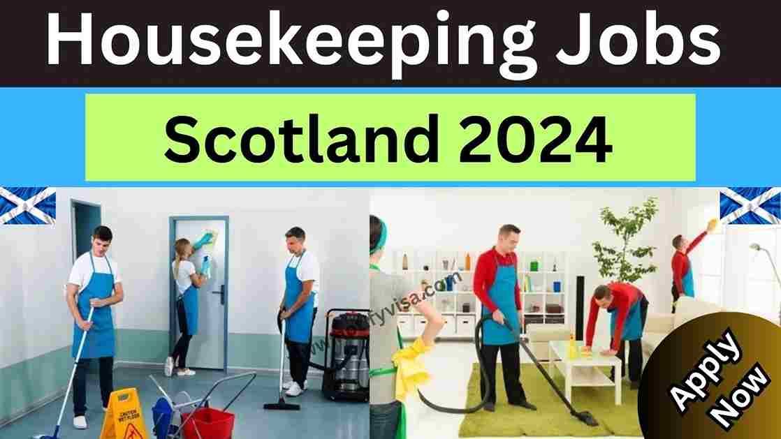 Apply for Visa Sponsored Housekeeping Jobs in Scotland 2024