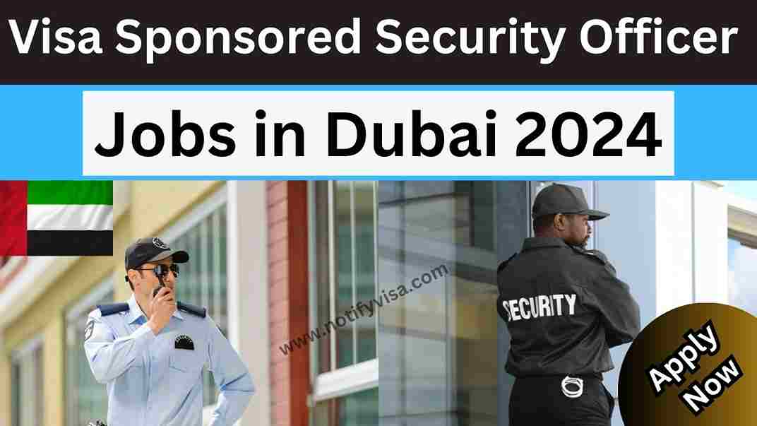 Apply for Visa Sponsored Security Officer Jobs in Dubai 2024