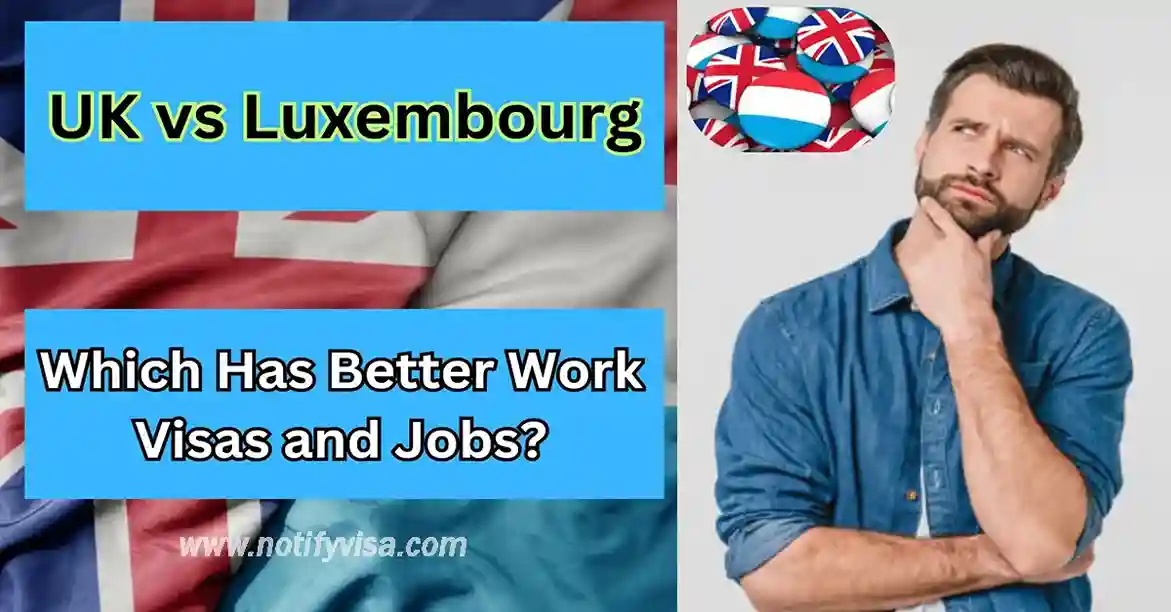 Comparing Work Visa Options and Job Openings in UK and Luxembourg