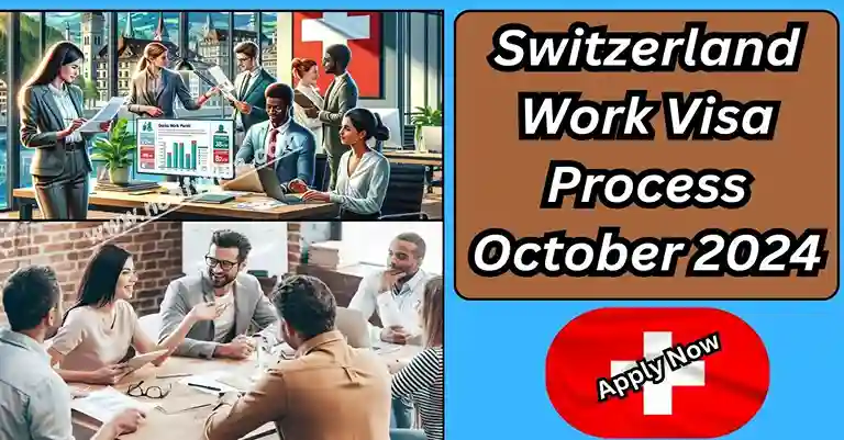 Complete Switzerland Work Visa Process October 2024