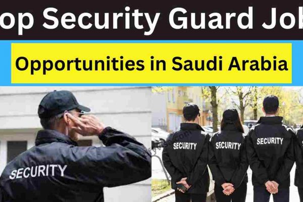 Explore Top Security Guard Job Opportunities in Saudi Arabia