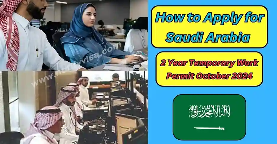 How to Apply for Saudi Arabia 2 Year Temporary Work Permit October 2024