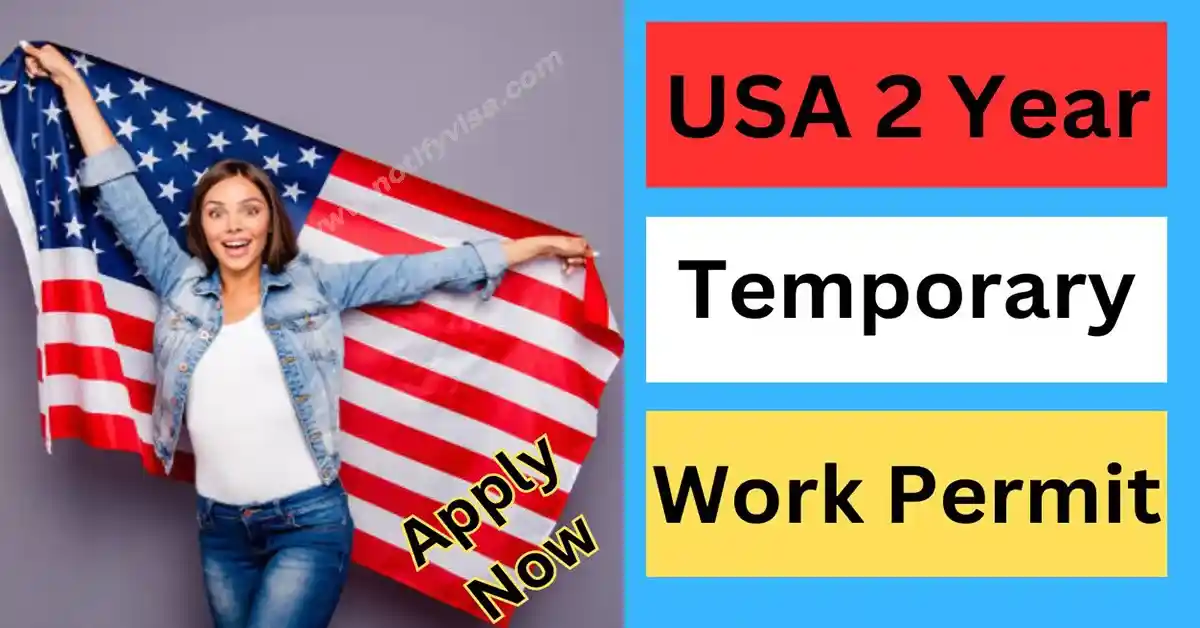 How to Apply for USA 2 Year Temporary Work Permit October 2024