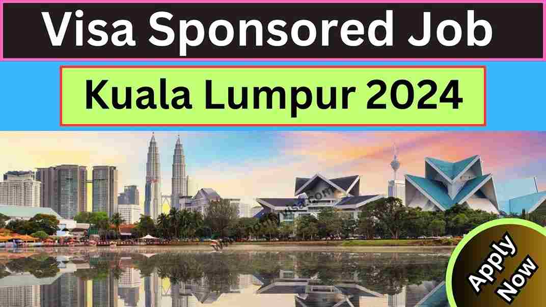 How to Apply for Visa Sponsored Job in Kuala Lumpur 2024 #1