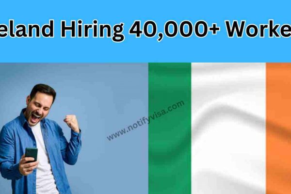 Ireland Hiring 40,000+ Workers 2024