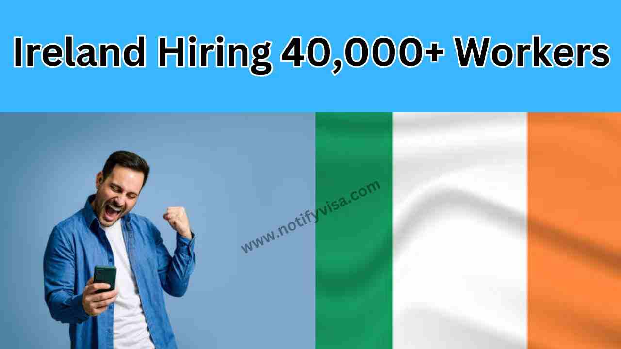 Ireland Hiring 40,000+ Workers 2024