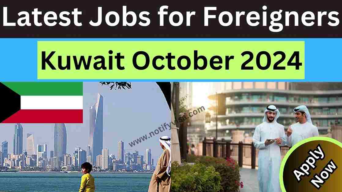 Latest Jobs for Foreigners in Kuwait October 2024