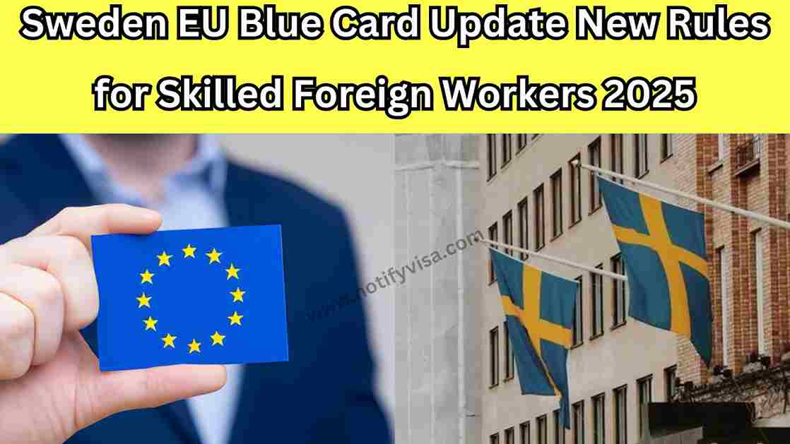 Sweden EU Blue Card Update New Rules for Skilled Foreign Workers 2025