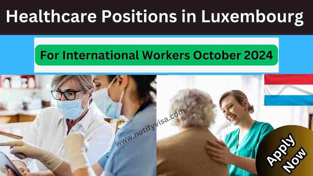 Top Healthcare Positions in Luxembourg for International Workers October 2024