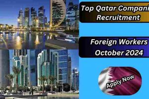 Top Qatar Companies Recruitment Foreign Workers October 2024