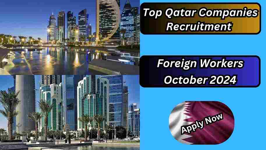 Top Qatar Companies Recruitment Foreign Workers October 2024